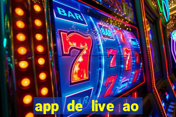 app de live ao vivo 18